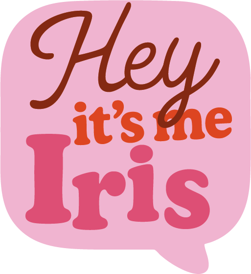 Hey it's me Iris